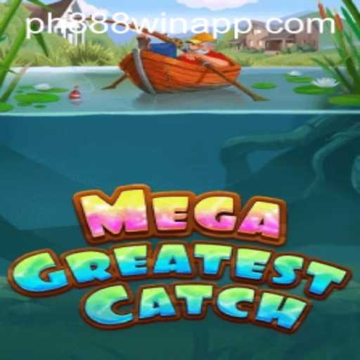 Unlock the Adventure with MegaGreatestCatch and Explore the PH888 Win App