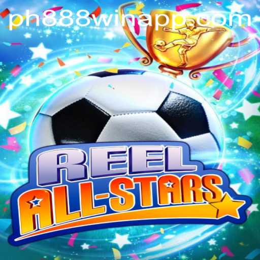 Experience the Thrills of ReelAllStars with PH888 Win App